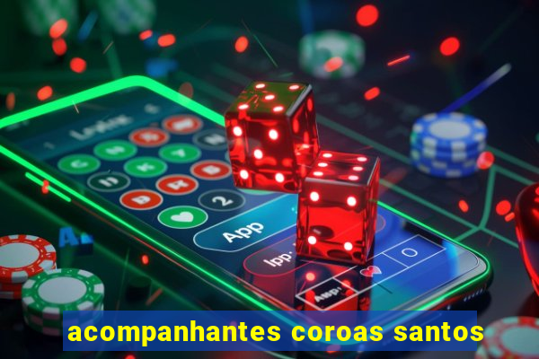 acompanhantes coroas santos